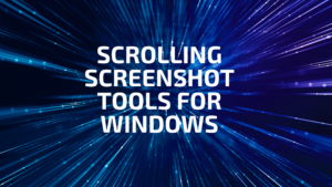 5 Must-Have Scrolling Screenshot Tools for Windows: Capture Anything, Anywhere 31 screenshot tools for windows