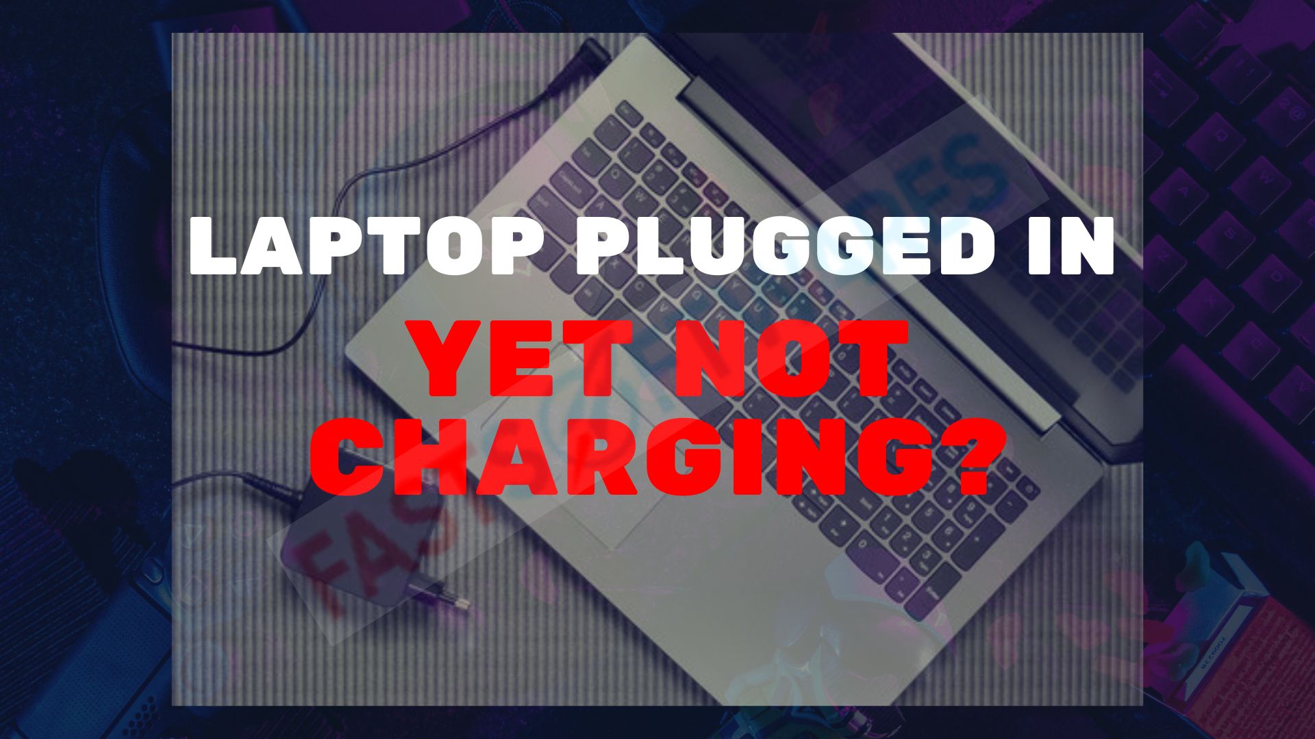 laptop plugged in not charging