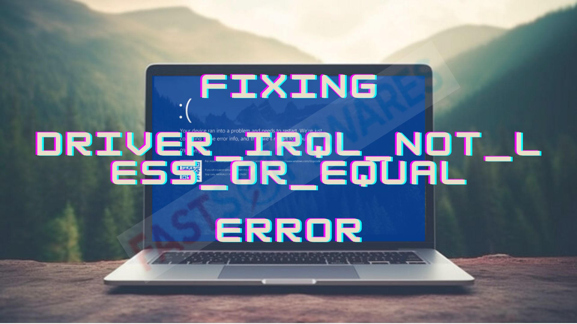 DRIVER_IRQL_NOT_LESS_OR_EQUAL