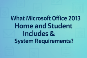 Microsoft Office 2013 Home & Student: Installation Guide to Buy & Install 22 What Microsoft Office 2013 Home and Student Includes & System Requirements?